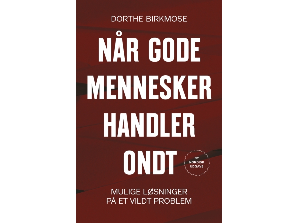 Når gode mennesker handler ondt | Dorthe Birkmose