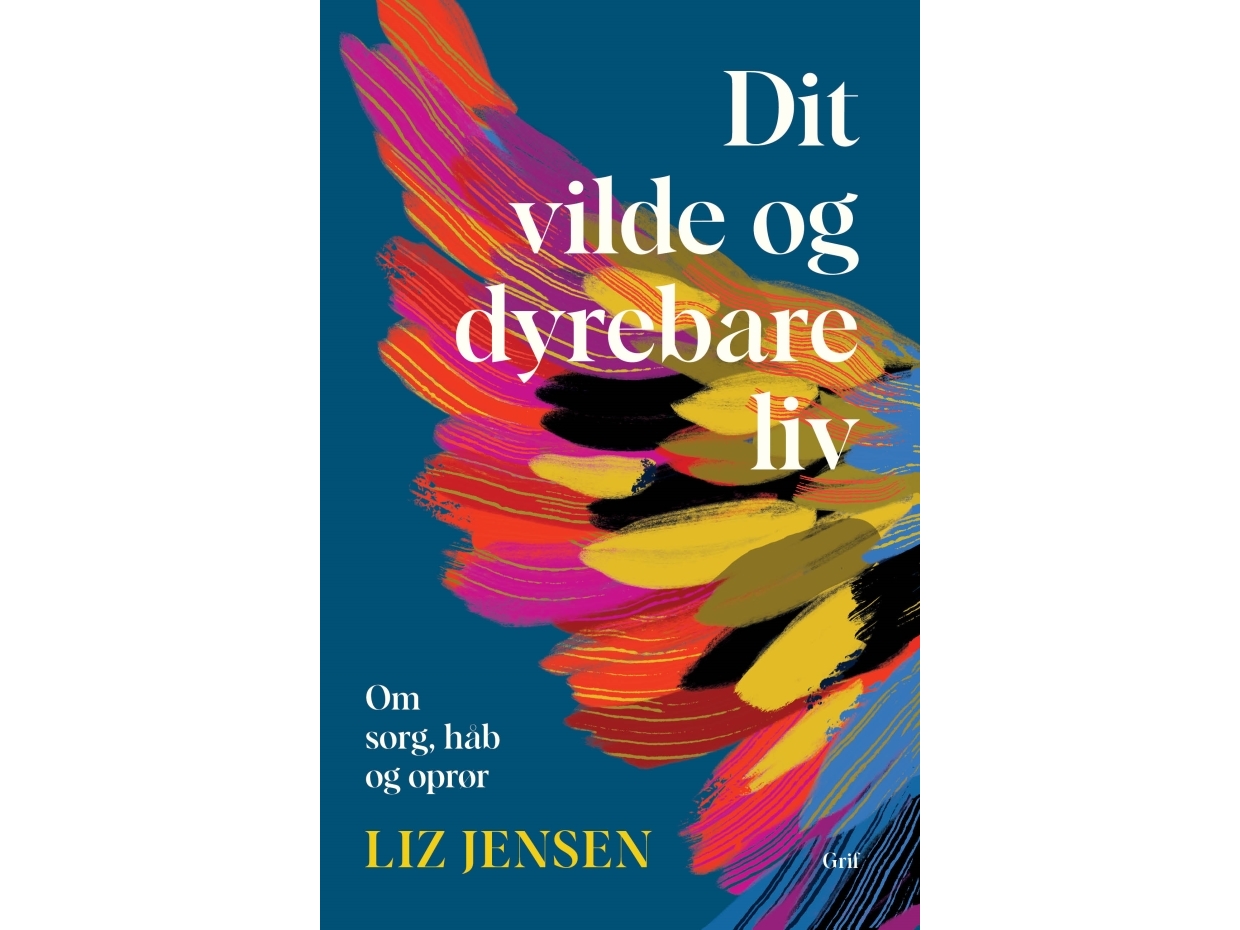 Dit Vilde Og Dyrebare Liv | Liz Jensen