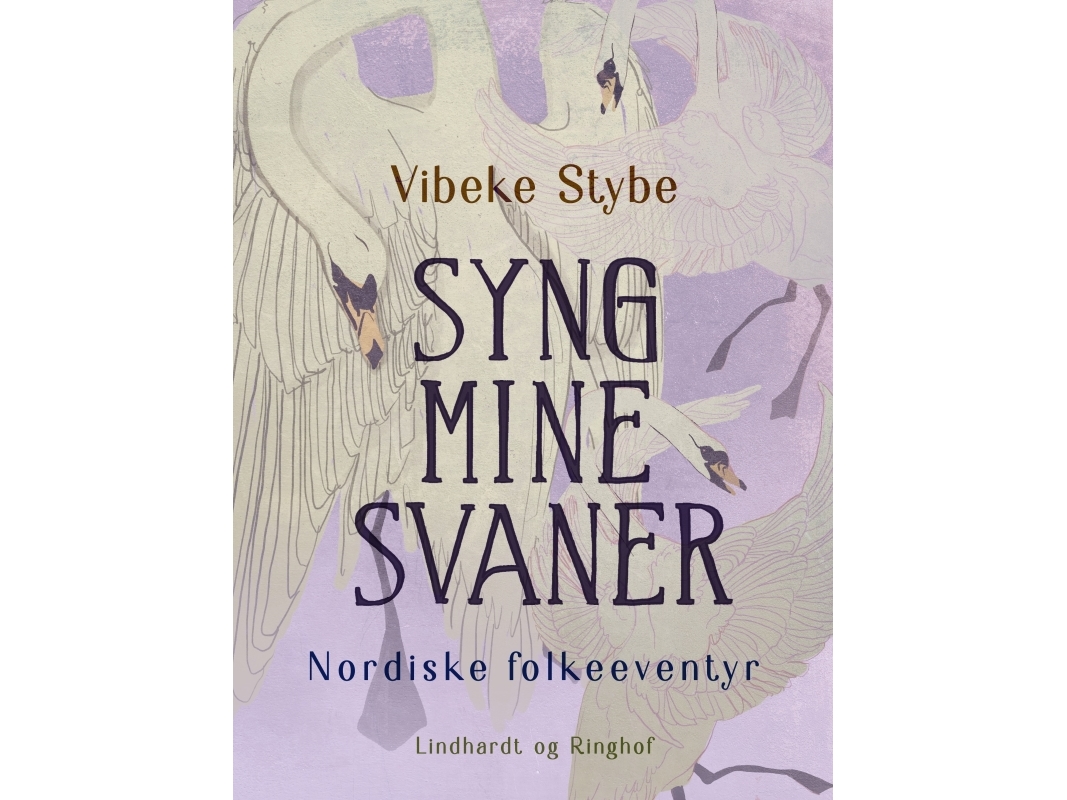 Syng Mine Svaner. Nordiske Folkeeventyr | Vibeke Stybe