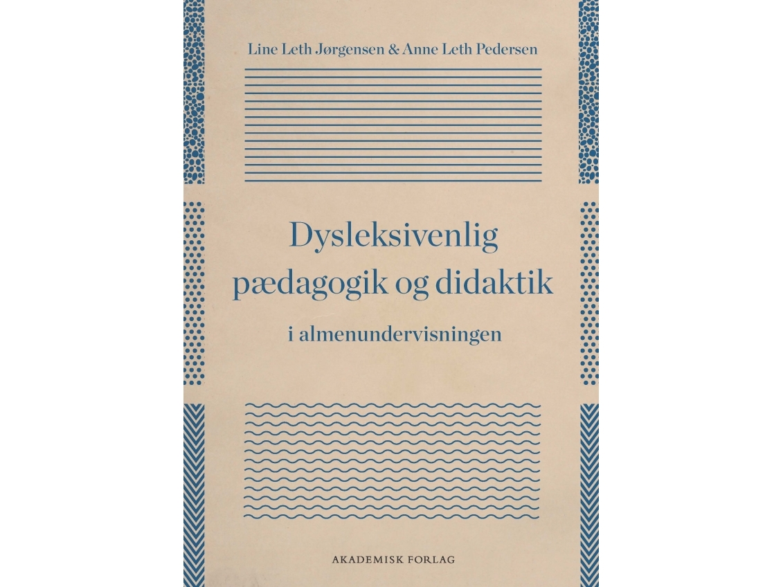 Dysleksivenlig Pædagogik Og Didaktik I Almenundervisningen | Line Leth Jørgensenanne Leth Pedersen