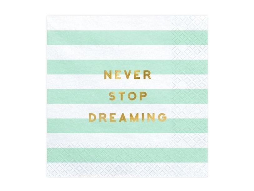 Servietter, Never Stop Dreaming