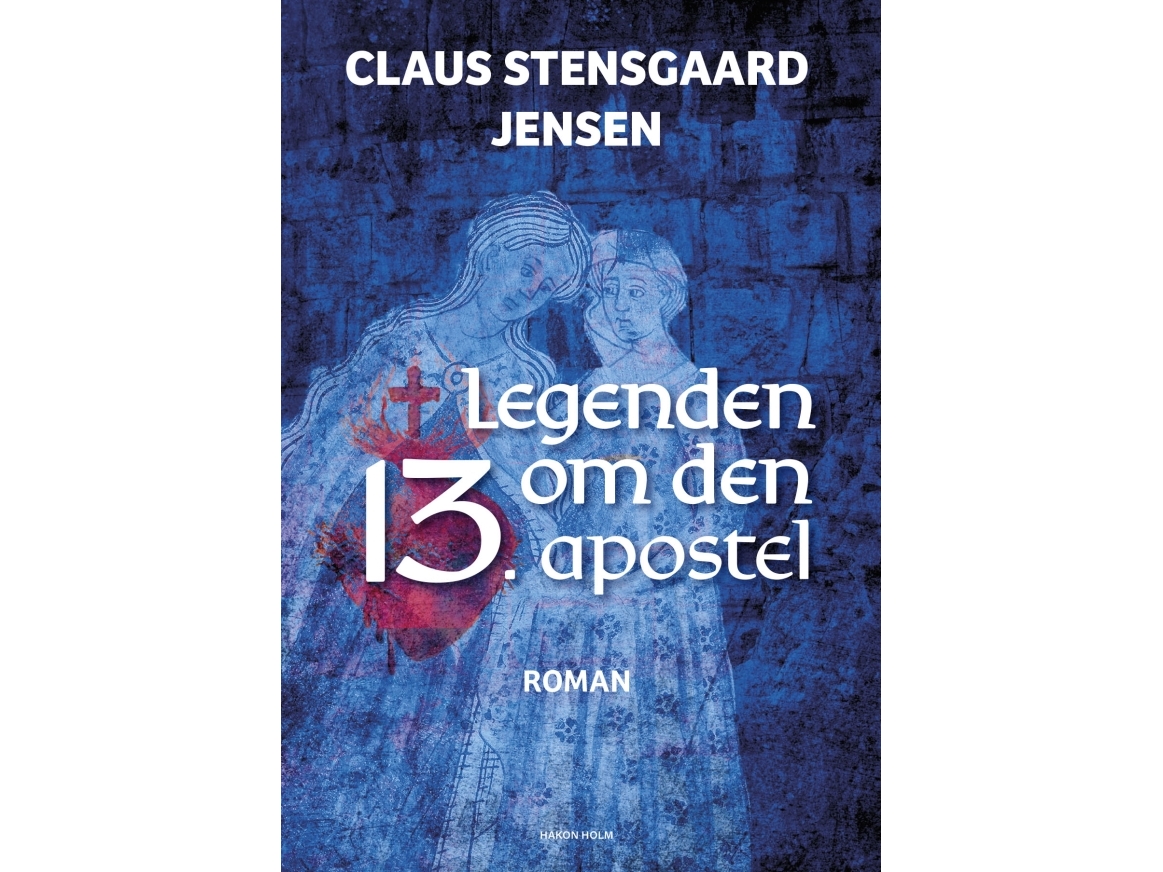 Legenden Om Den 13. Apostel | Claus Stensgaard Jensen