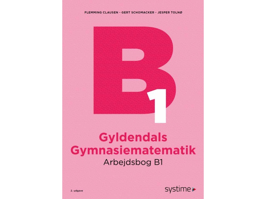 Gyldendals Gymnasiematematik Arbejdsbog B1 | Flemming Clausen Gert Schomacker Jesper Tolnø | Sprache: Dänish