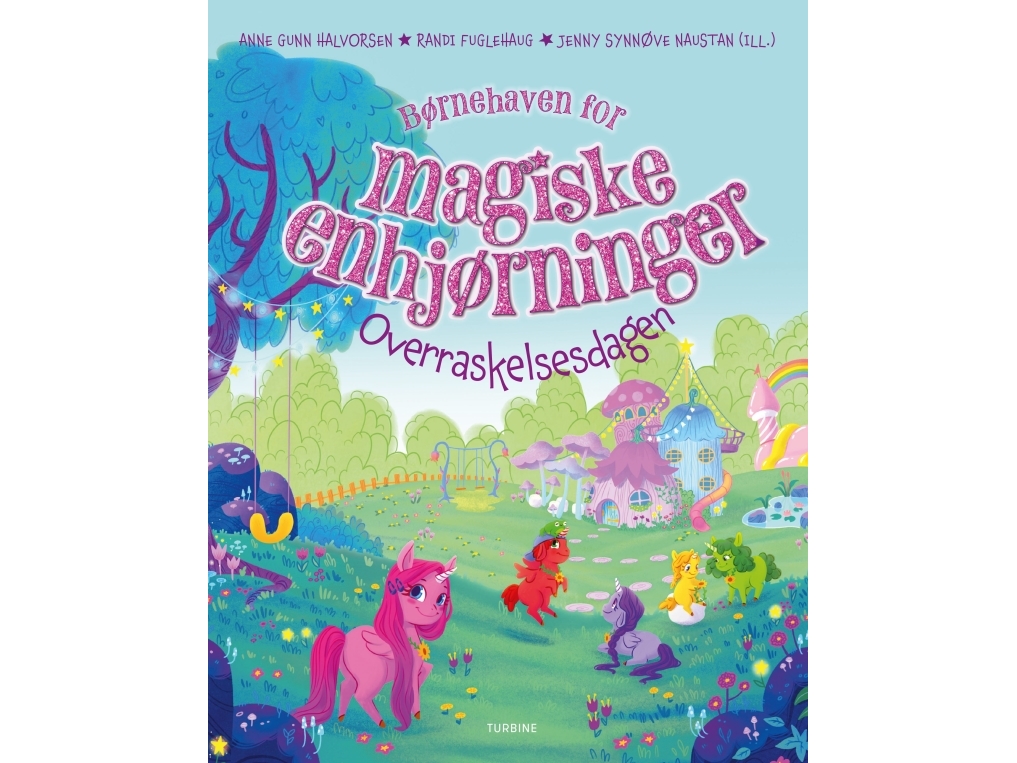 Børnehaven For Magiske Enhjørninger – Overraskelsesdagen | Anne Gunn Halvorsen Og Randi Fuglehaug