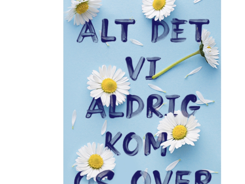 Alt det vi aldrig kom os over | Lucy Score | Språk: Dansk