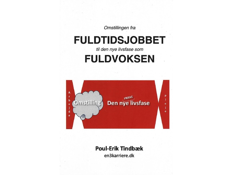 Omstillingen Fra Fuldtidsjobbet Til Den Nye Livsfase Som Fuldvoksen | Poul-Erik Tindbæk