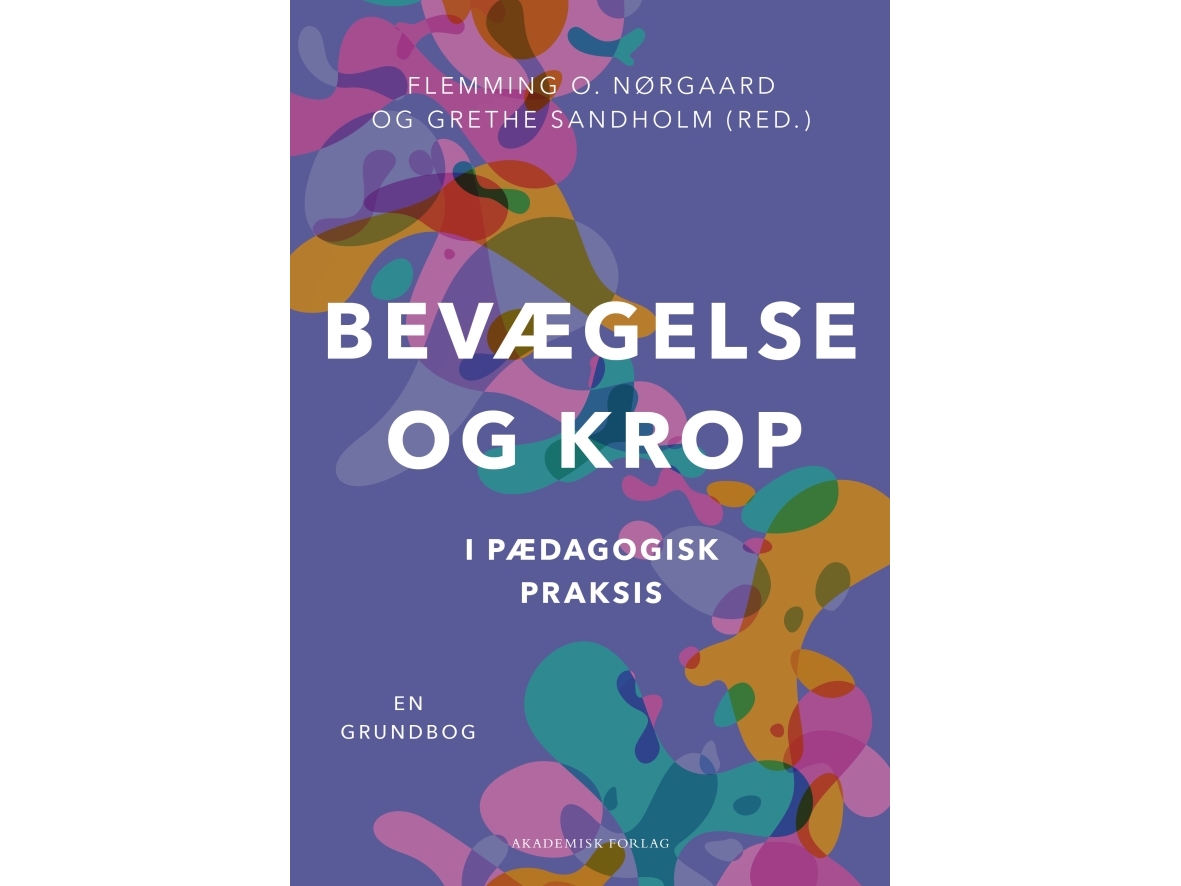 Bevægelse Og Krop I Pædagogisk Praksis | Grethe Sandholmflemming Oehlenschlæger Nørgaard
