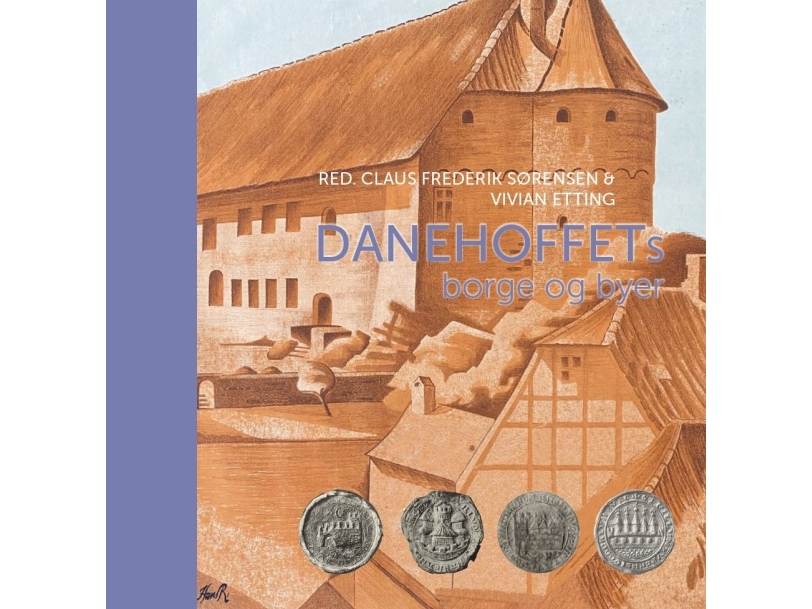 Danehoffets Borge Og Byer | Claus Frederik Sørensen, Vivian Etting (Red.)