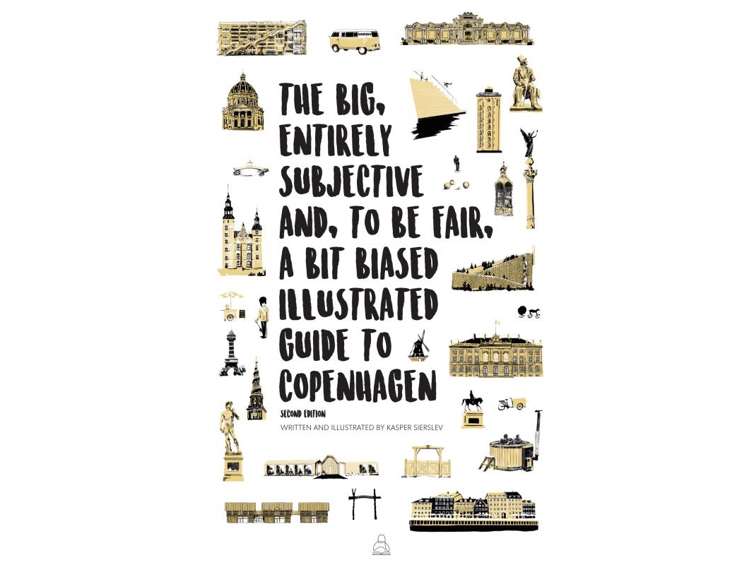 The Big, Entirely Subjective And, To Be Fair, A Bit Biased Illustrated Guide To Copenhagen | Kasper Sierslev | Sprache: Englisch