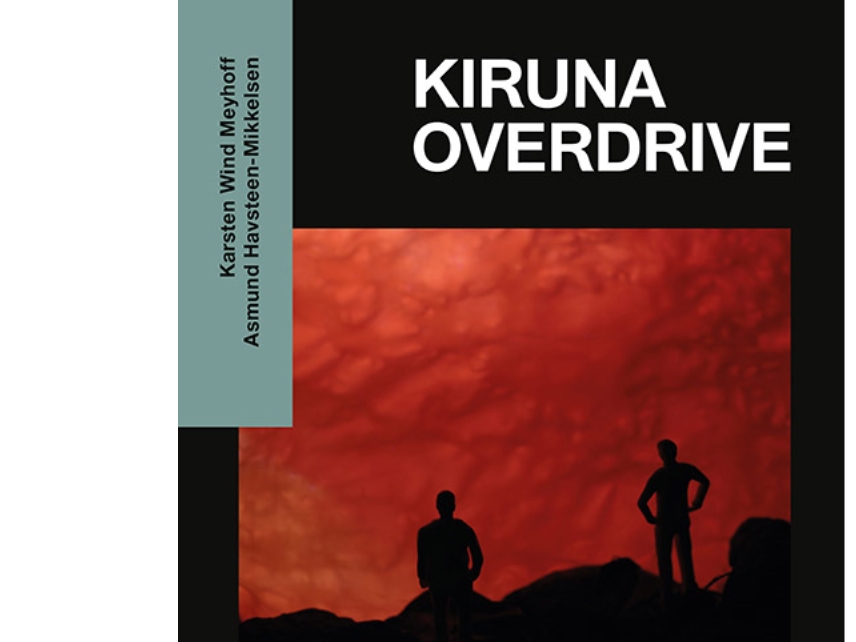 Kiruna Overdrive | Karsten Wind Meyhoff & Asmund Havsteen-Mikkelsen