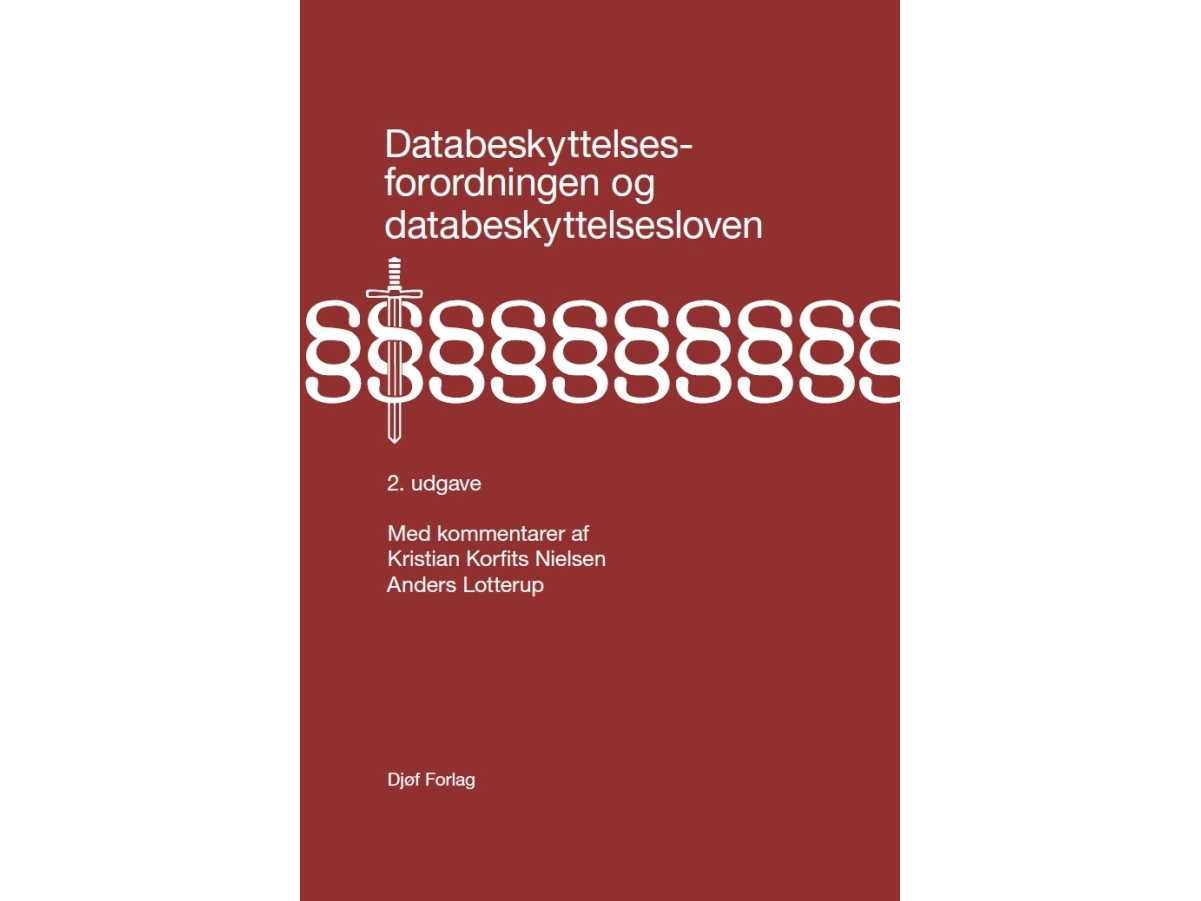 Databeskyttelsesforordningen og databeskyttelsesloven Kristian Korfits Nielsen, Anders Lotterup Språk: Danska | Böcker - Yrke | GameStuff
