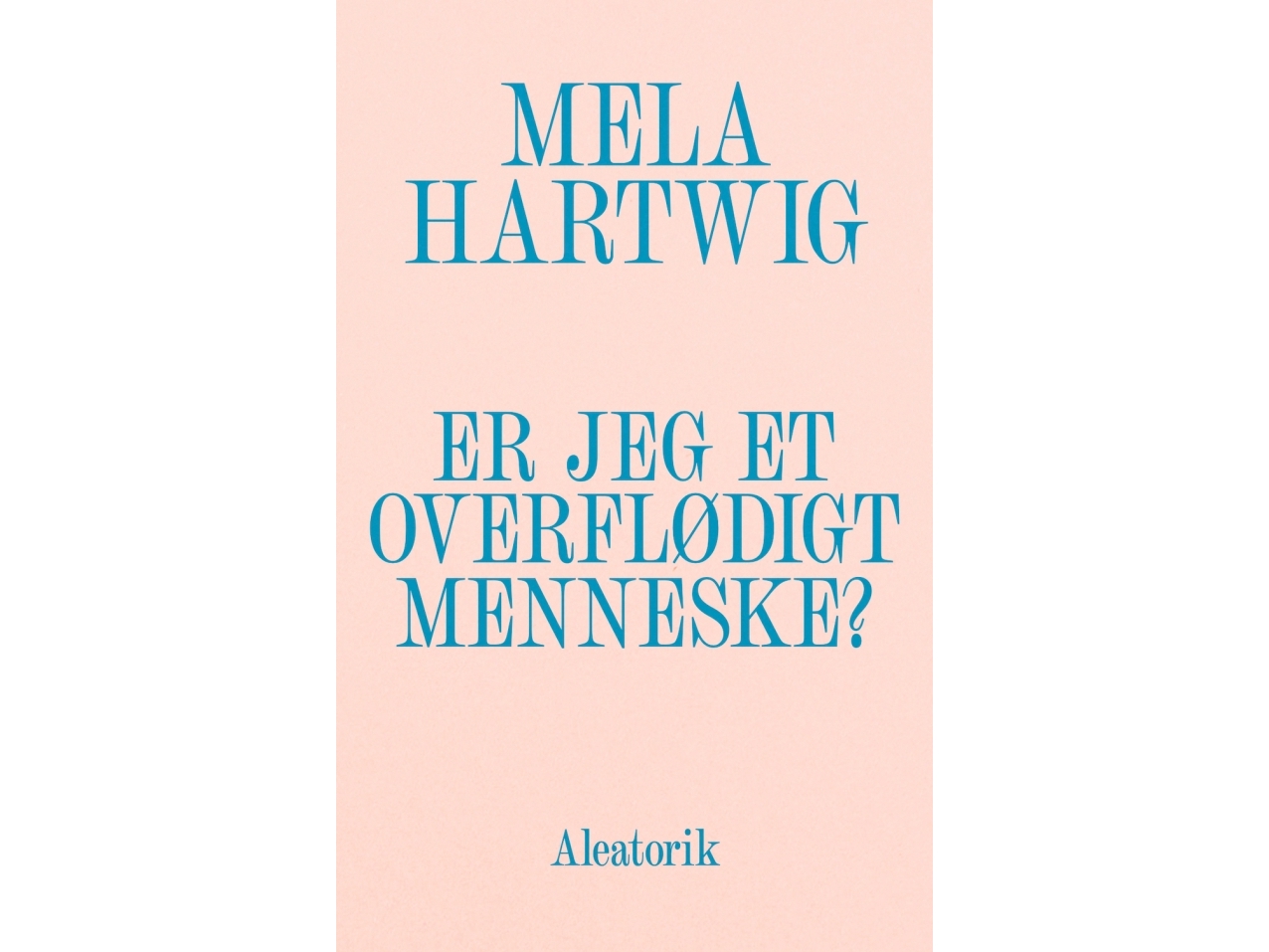 Bin Ich Ein Überflüssiger Mensch? | Mela Hartwig | Sprache: Dänish