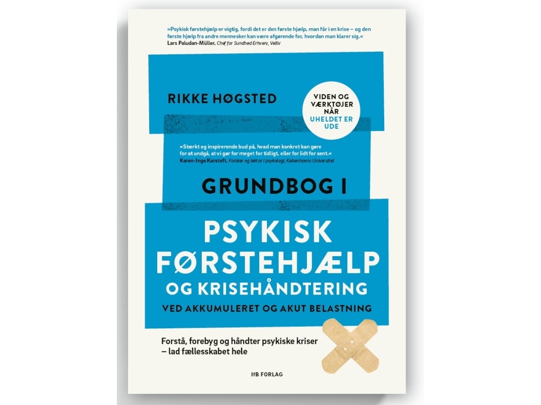 Grundbog I Psykisk Førstehjælp Og Krisehåndtering Ved Akkumuleret Og Akut Belastning | Rikke Høgsted