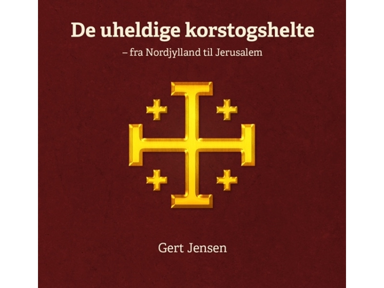 De Uheldige Korstogshelte | Gert Jensen