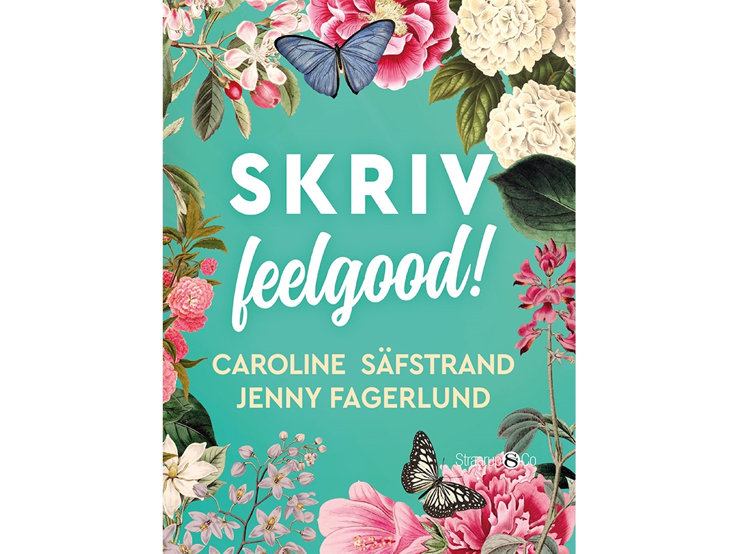 Skriv feelgood! | Jenny Fagerlund &amp  Caroline Säfstrand