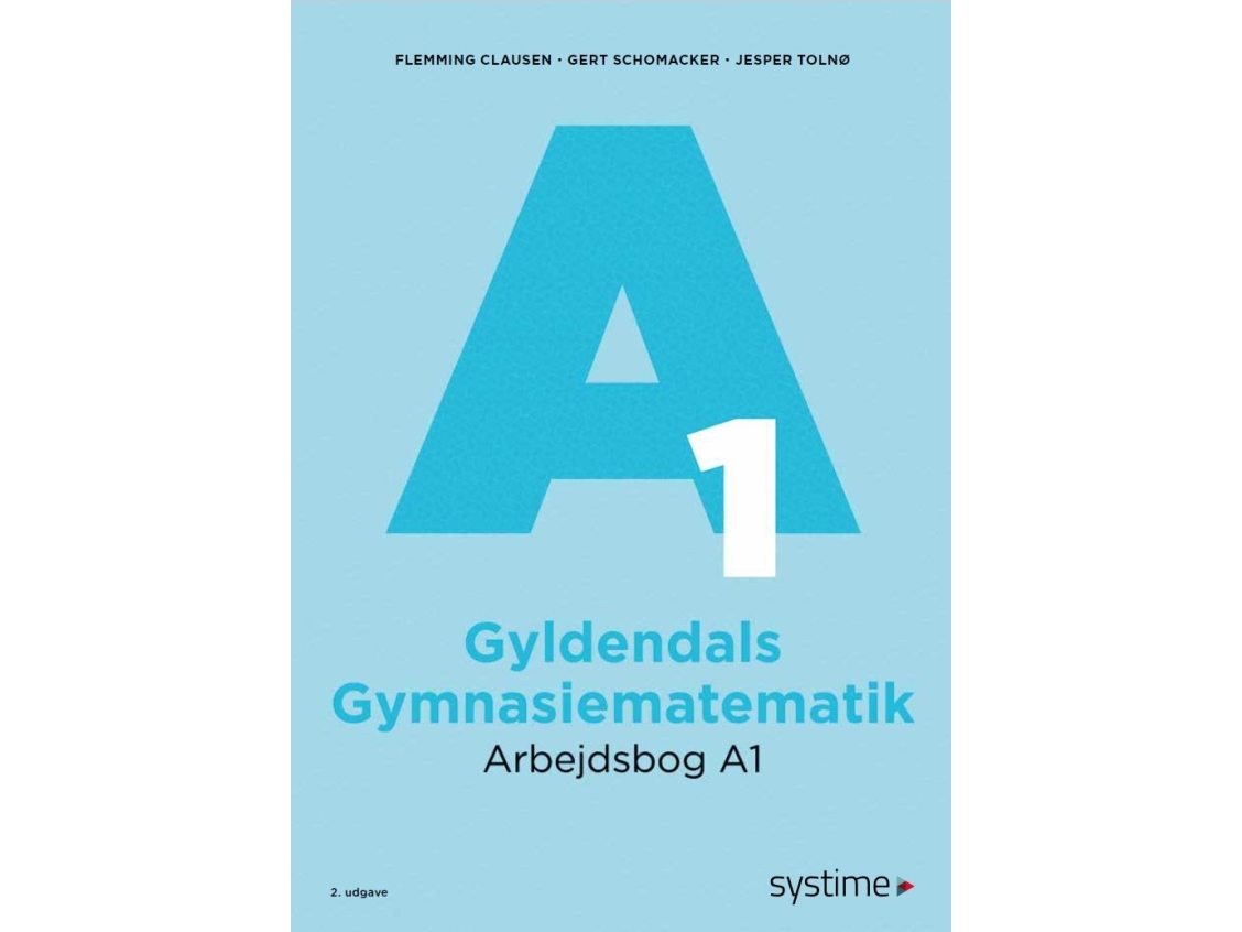 Gyldendals Gymnasiematematik Arbejdsbog A1 | Flemming Clausen Gert Schomacker Jesper Tolnø | Sprache: Dänish