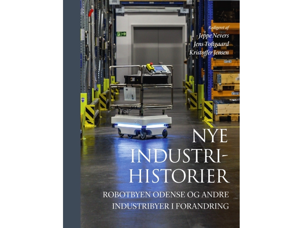 Nye Industrihistorier | Jeppe Nevers, Jens Toftgaard, Kristoffer Jensen (Red.)