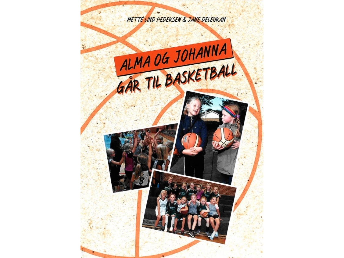 Alma Und Johanna Gehen Zum Basketball | Mette Lind Pedersen Und Jane Deleuran | Sprache: Dänish