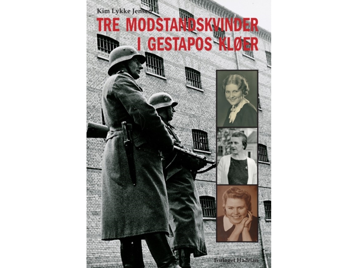 Drei Widerstandsfrauen In Den Fängen Der Gestapo | Kim Luck Jensen | Sprache: Dänish