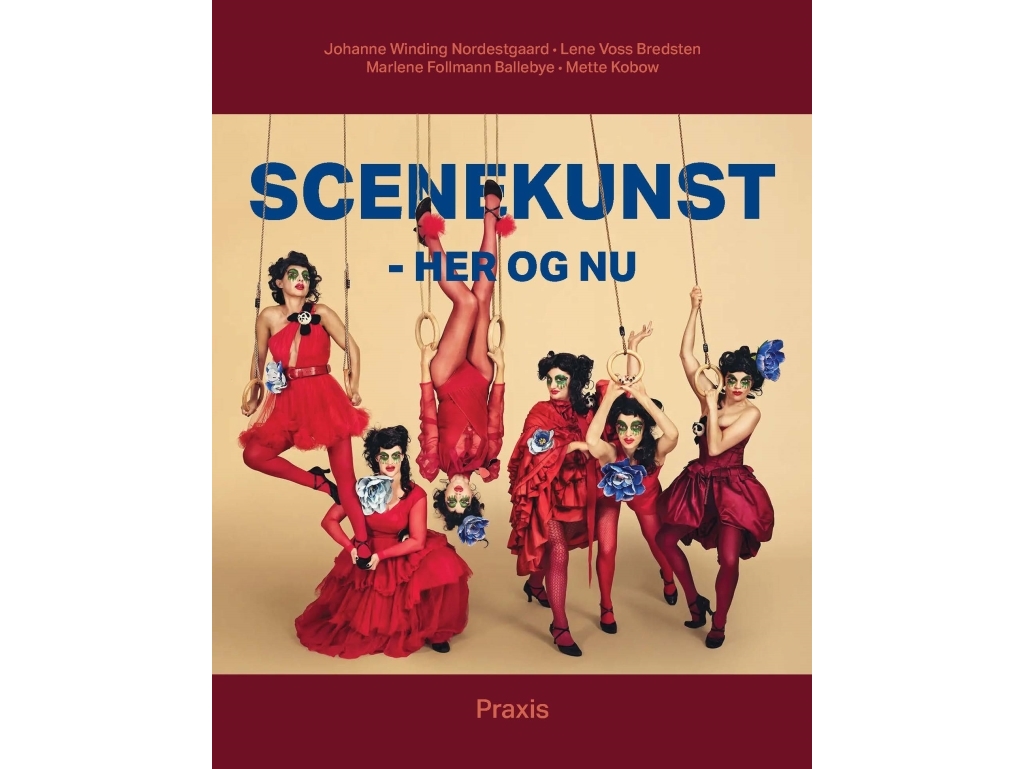 Darstellende Kunst - Hier Und Jetzt | Johanne Winding Nordestgaardmarlene Follmann Ballebyemette Kobowlene Voss Bredsten | Sprache: Dänish