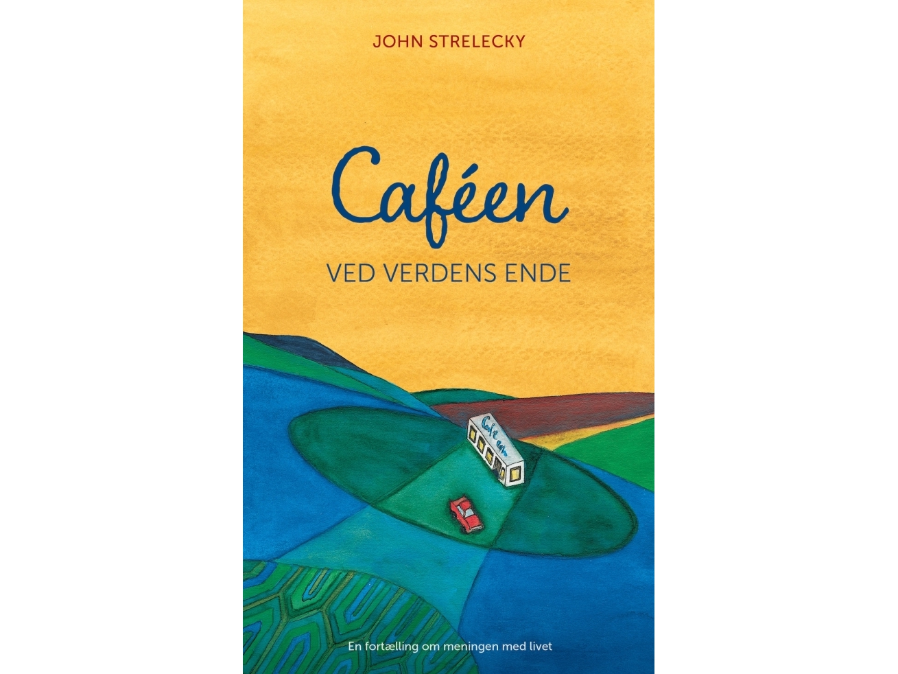 Das Café Am Ende Der Welt | John Strelecky | Sprache: Dänish