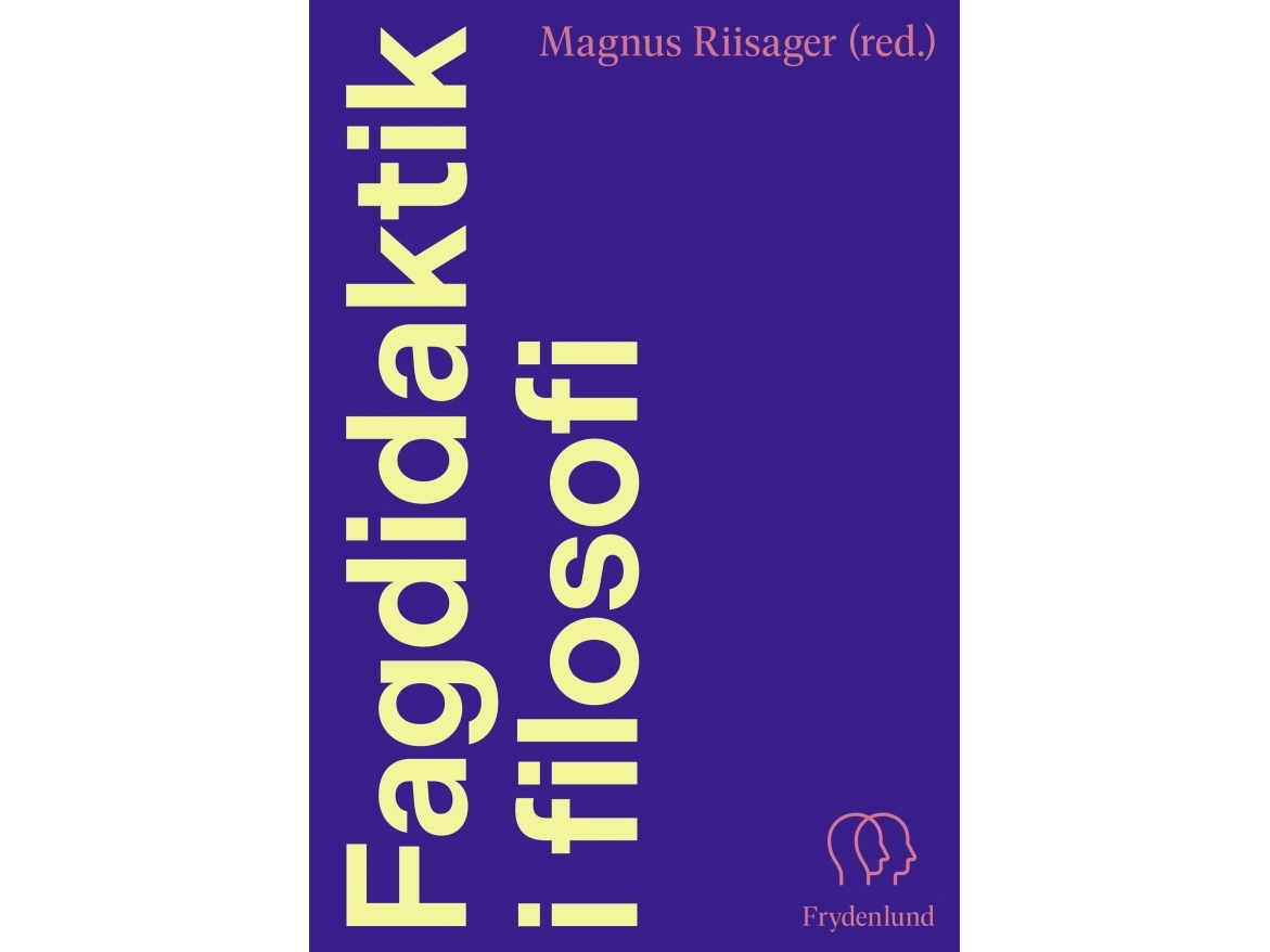 Fagdidaktik I Filosofi | Magnus Riisager (Red.)