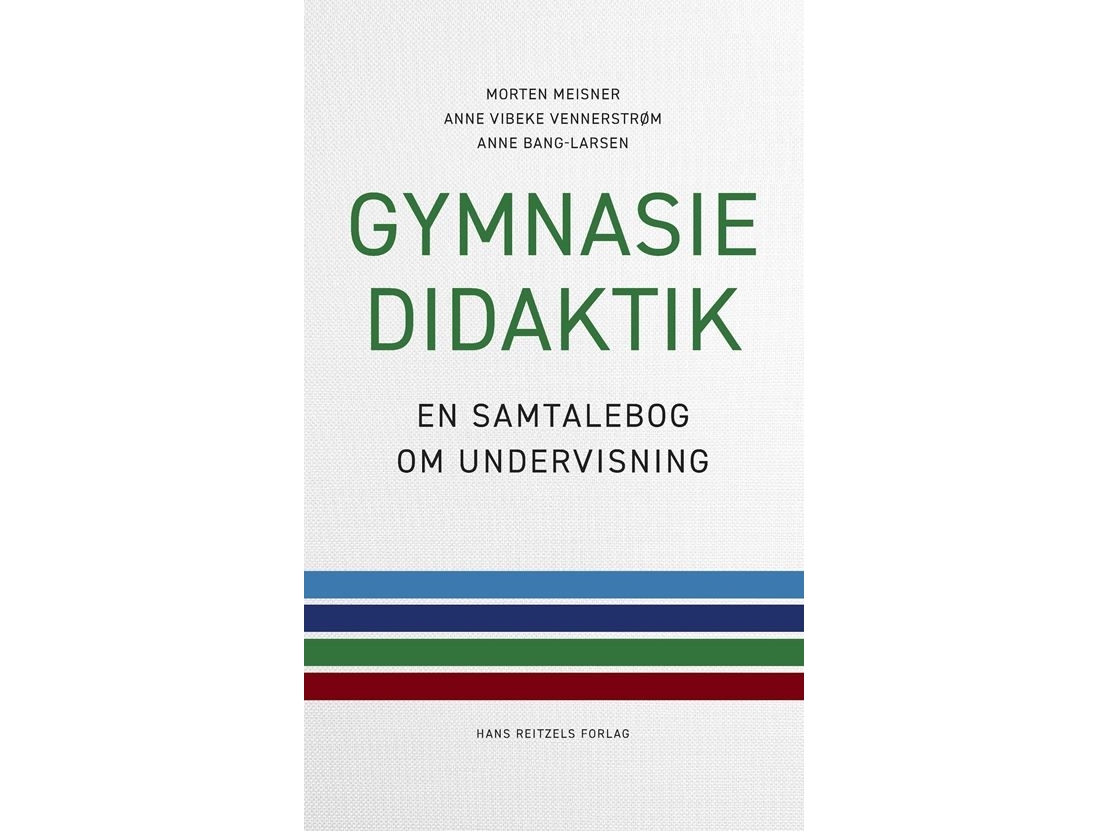 Gymnasiedidaktik | Morten Meisner Anne Vibeke Vennerstrøm Anne Bang-Larsen