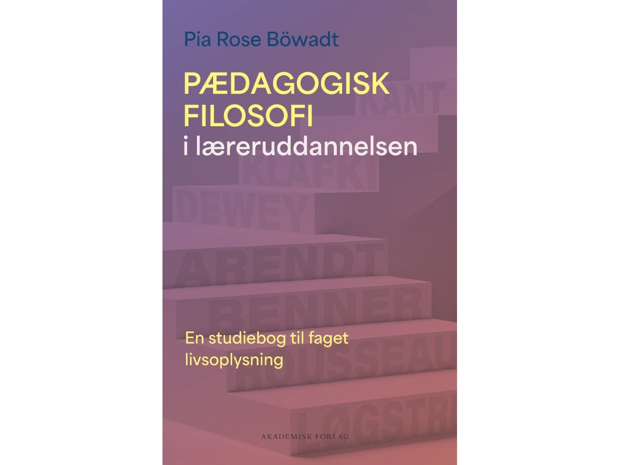 Pædagogisk Filosofi I Læreruddannelsen | Pia Rose Böwadt