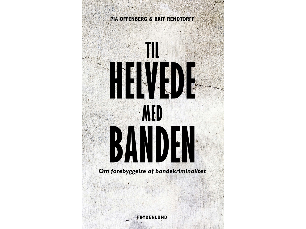 Til Helvede Med Banden | Pia Offenberg, Brit Rendtorff