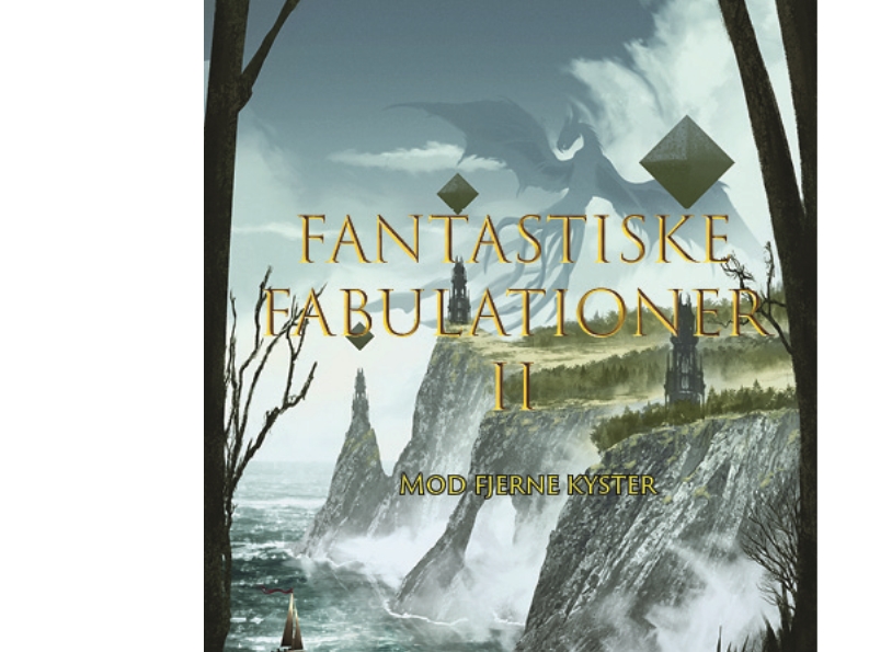 Fantastic Fabulations 2 | Niels Kjærgaard, Freddy E Silva, Bo Magne Dyregaard, Cc Thybro, Alexandra Mogensen Vinther, Morten Carlsen, Lars Ahn, Karin