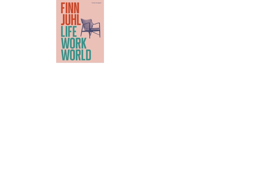 Finn Juhl. Life, Work, World | Christian Bundegaard