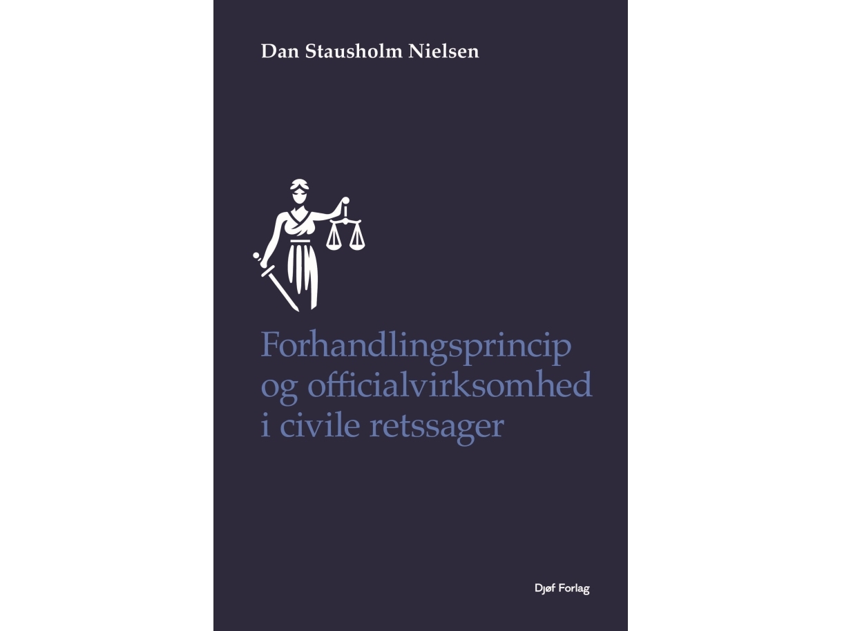 Forhandlingsprincip Og Officialvirksomhed I Civile Retssager | Dan Stausholm Nielsen