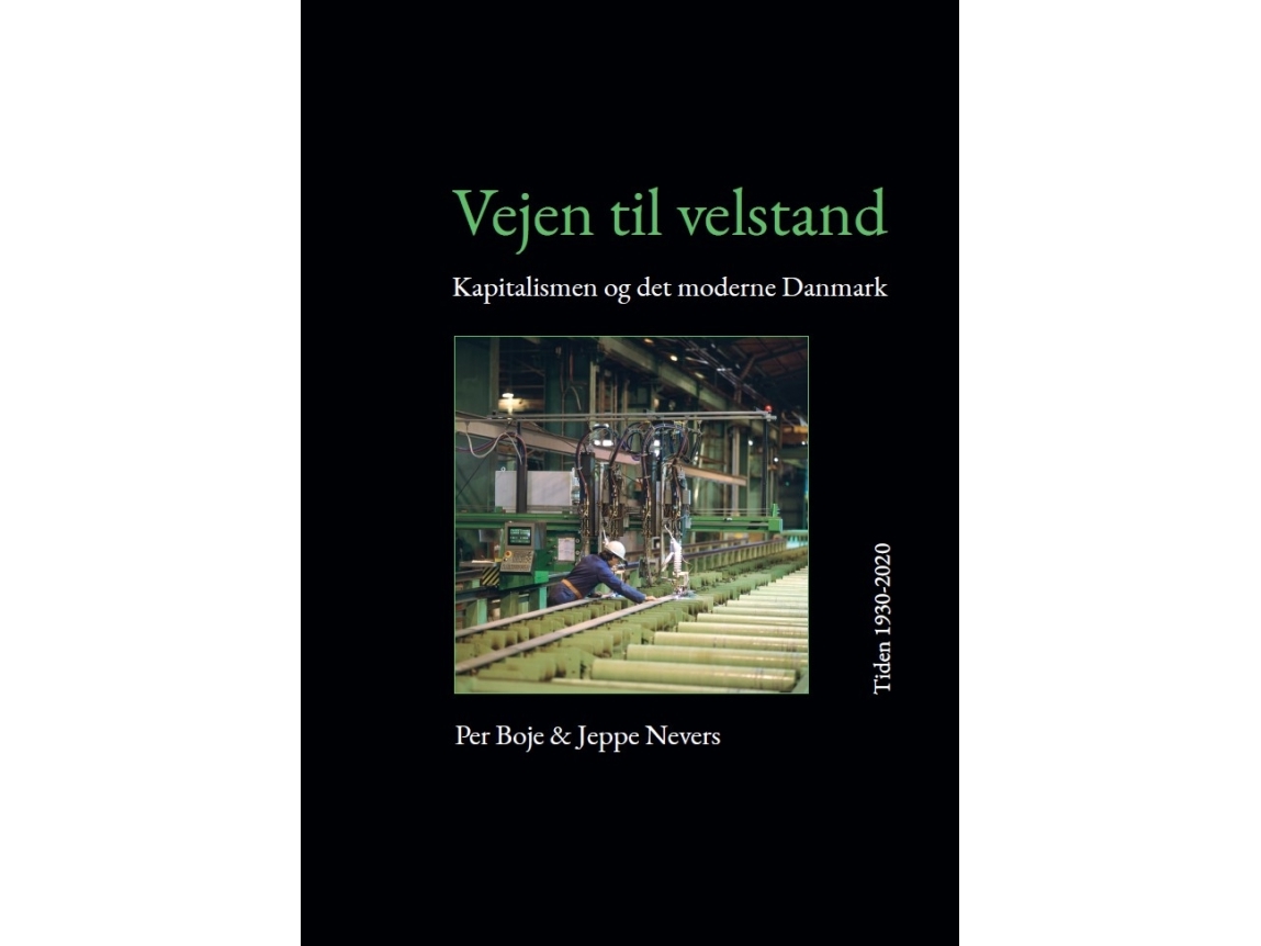 Der Weg Zum Wohlstand: Kapitalismus Und Das Moderne Dänemark, 1930-2020 | Per Boje, Jeppe Nevers | Sprache: Dänish