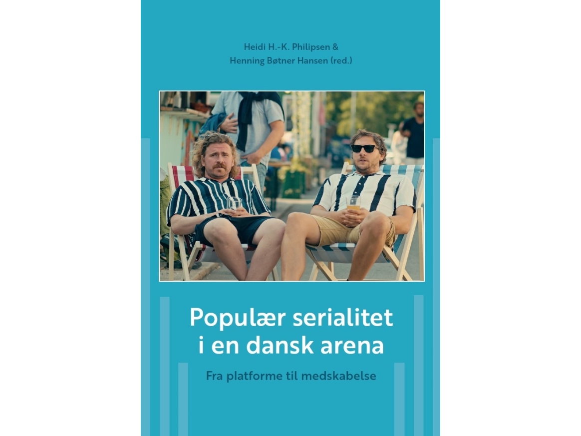 Populäre Serialität In Einer Dänischen Arena | Heidi H.-K. Philipsen, Henning Bøtner Hansen (Hrsg.) | Sprache: Dänish