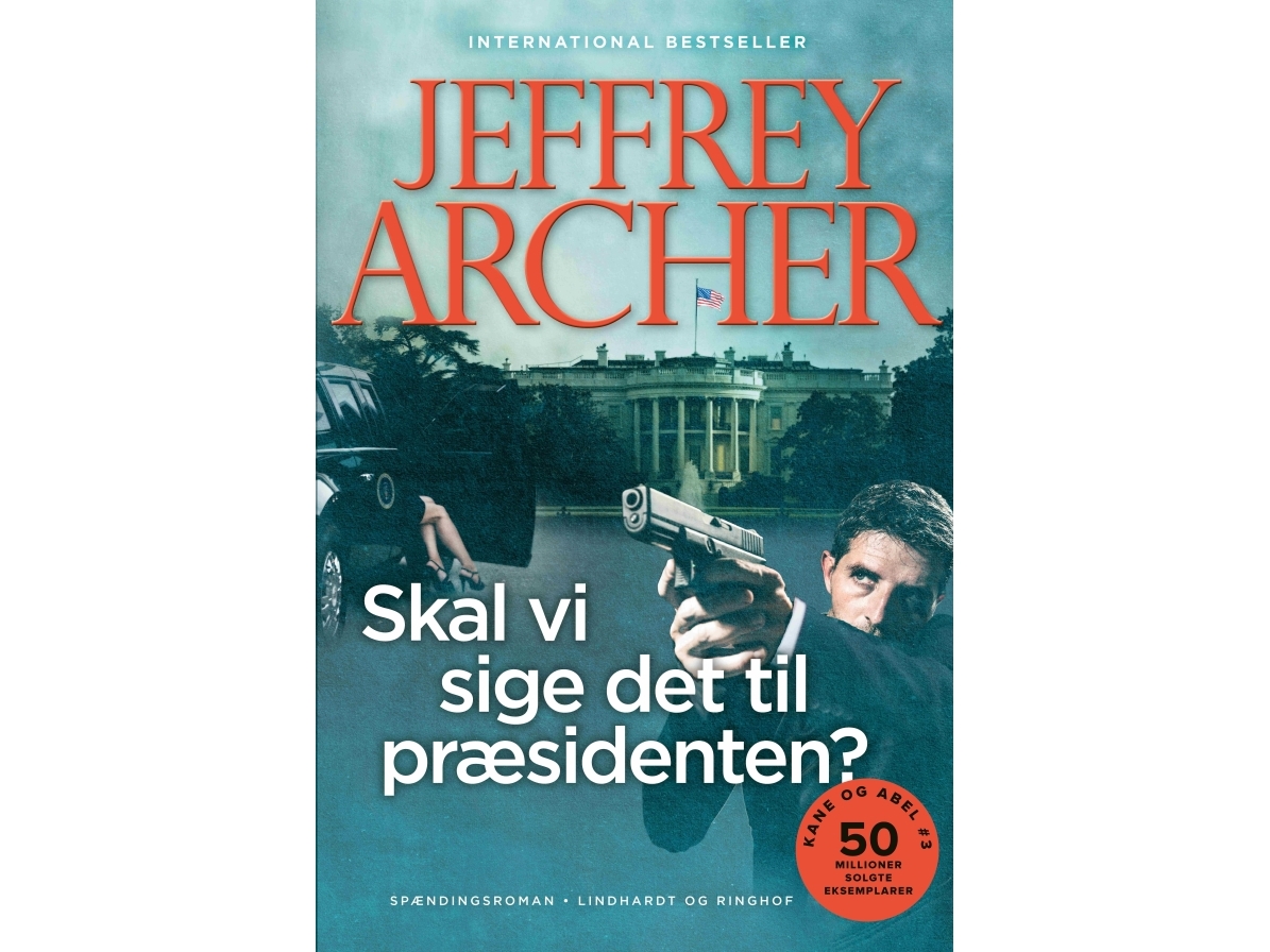 Sollen Wir Es Dem Präsidenten Sagen? (Kane Und Abel #3) | Jeffrey Archer | Sprache: Dänish