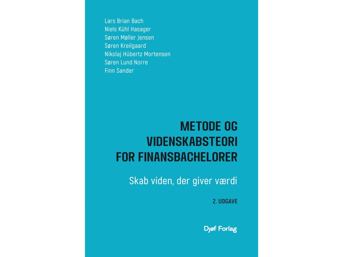 Metode Og Videnskabsteori For Finansbachelorer | Lars Brian Bach Niels Kühl Hasager Søren Møller Jensen Søren Kreilgaard Nikolaj Hübertz Mortensen Sø