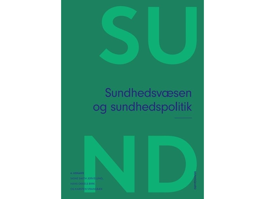 Sundhedsvæsen Og Sundhedspolitik | Signe Smith Jervelund Hans Okkels Birk Karsten Vrangbæk Mickael Bech Katharina O. Cathaoir Iben Mundbjerg Gjødsbøl