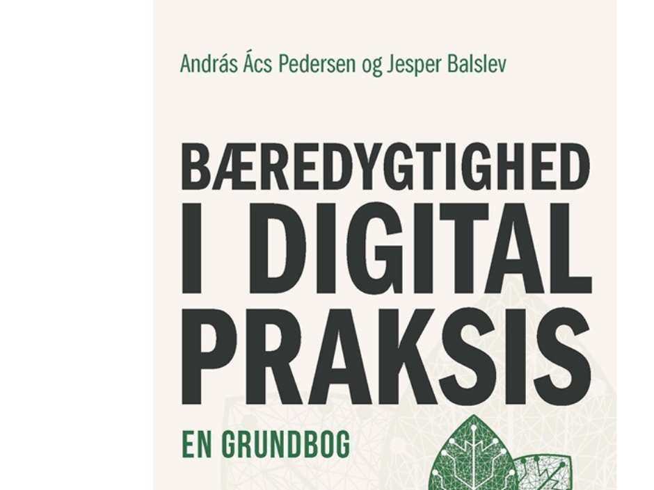 Bæredygtighed I Digital Praksis | András Ács Pedersen Og Jesper Balslev