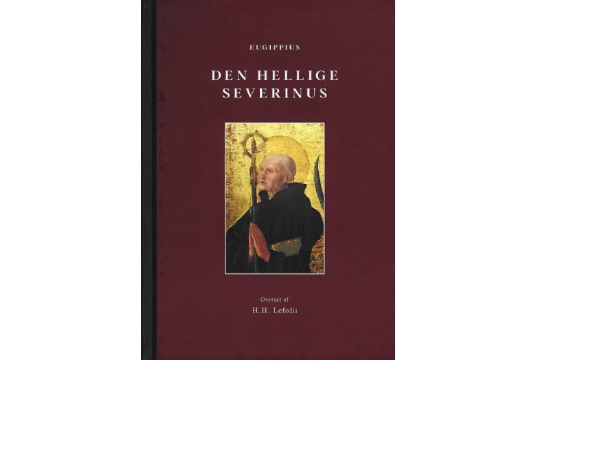 Saint Severinus | Eugippius (Autor) H. H. Lefolii (Übersetzer) | Sprache: Dänish