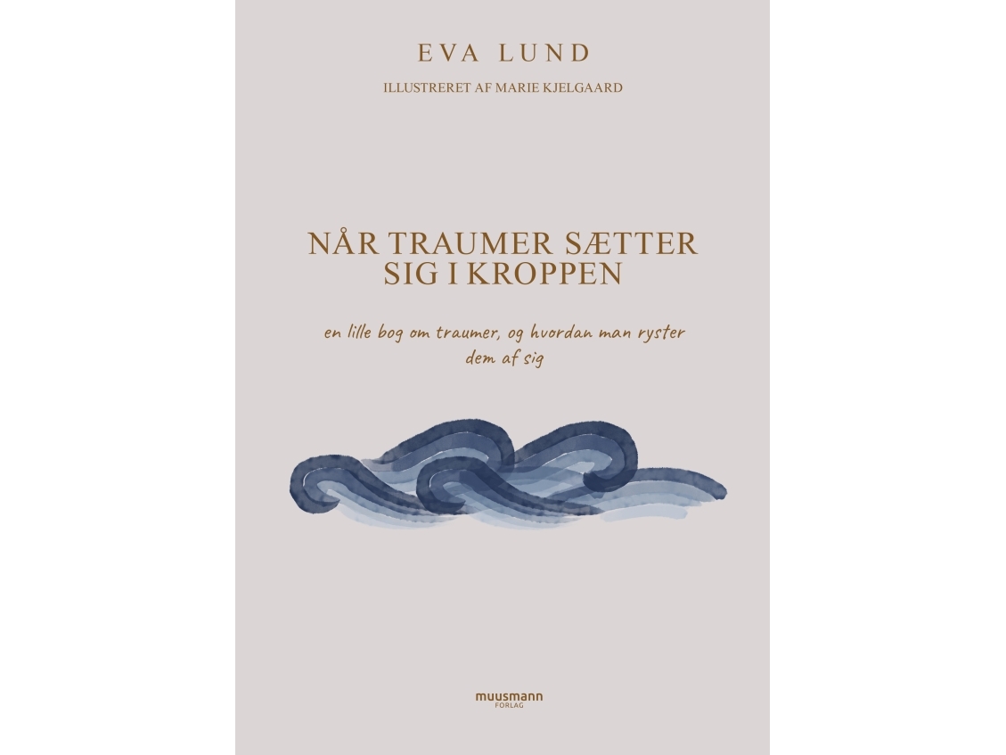 Wenn Sich Ein Trauma Im Körper Festsetzt | Eva Lund | Sprache: Dänish