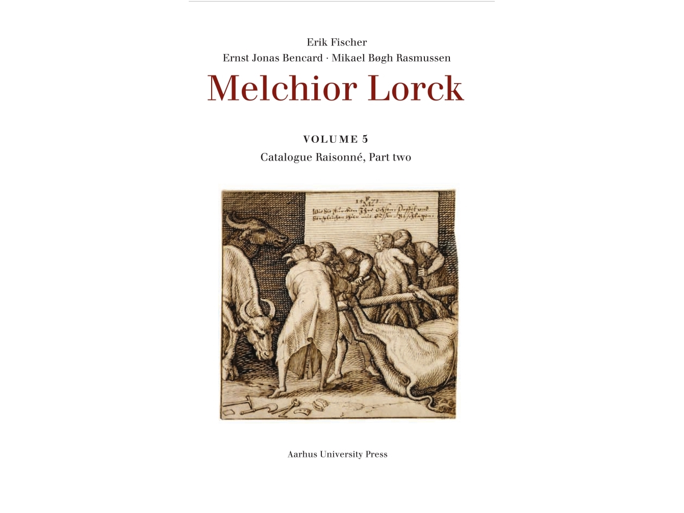 Melchior Lorck | Erik Fischer, Ernst Jonas Bencard, Mikael Bøgh Rasmussen