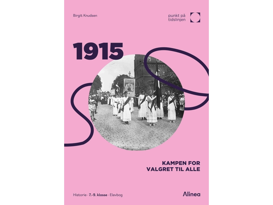 1915: Kampen Om Valgret Til Alle - Punkt På Tidslinjen | Birgit Knudsen