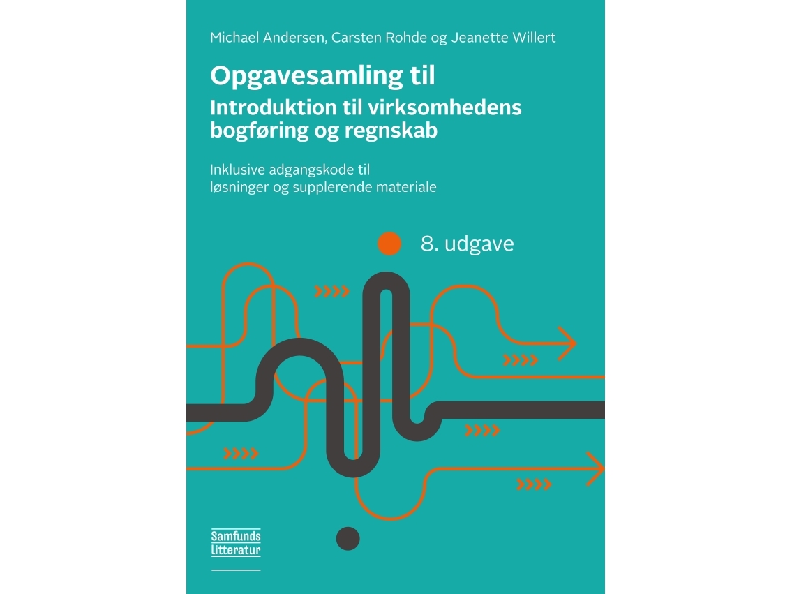Opgavesamling Til Introduktion Til Virksomhedens Bogføring Og Regnskab | Michael Andersen, Carsten Rohde, Jeanette Willert