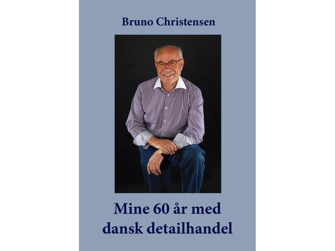 Mine 60 År Med Dansk Detailhandel | Bruno Christensen