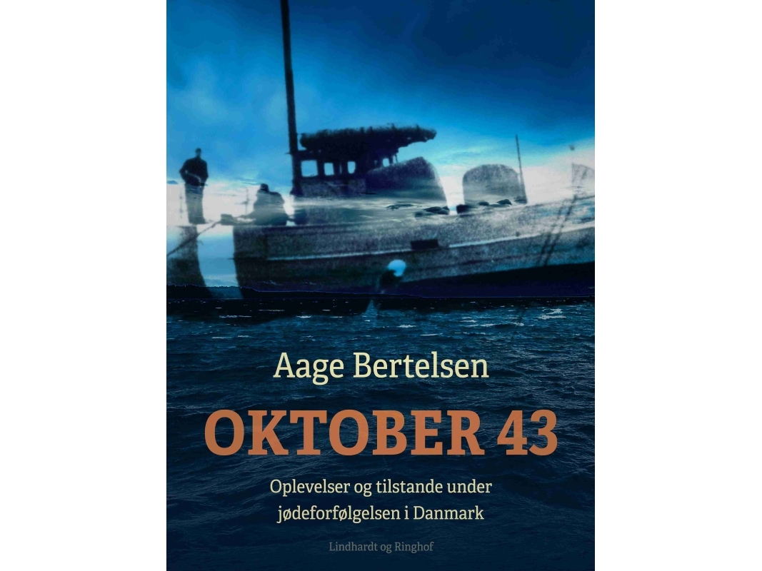 Oktober 43. Oplevelser Og Tilstande Under Jødeforfølgelsen I Danmark | Aage Bertelsen