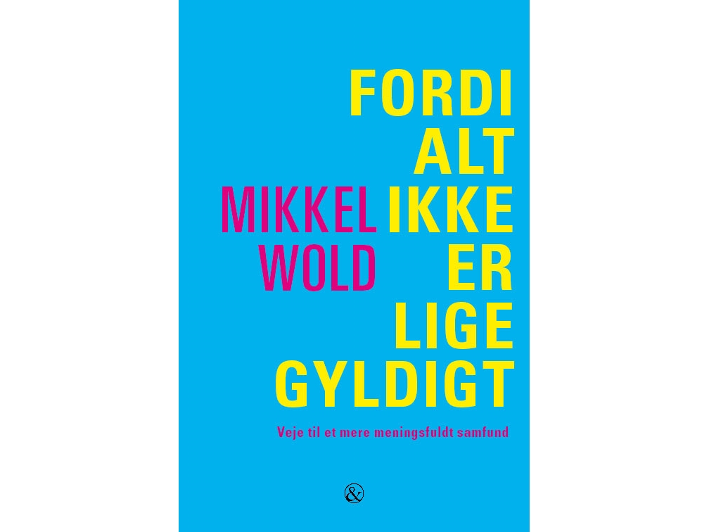 Weil Nicht Alles Gleich Gültig Ist | Mikkel Wold | Sprache: Dänish