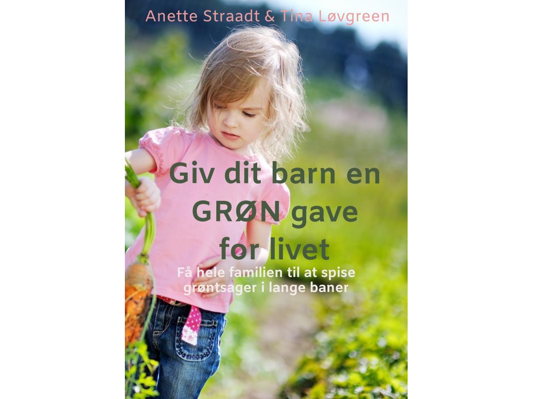 Giv Dit Barn En Grøn Gave For Livet | Anette Straadt