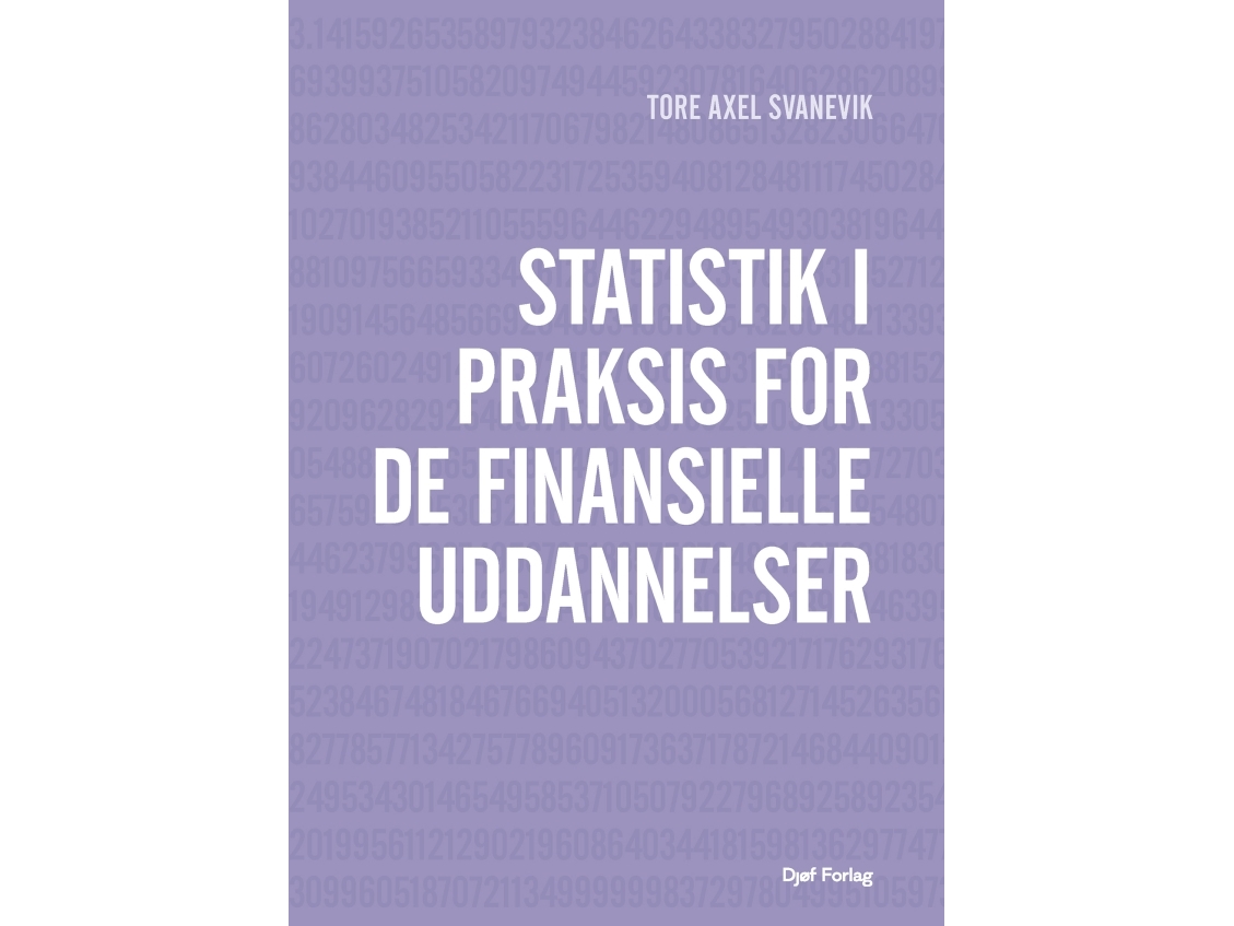 Statistik I Praksis For De Finansielle Uddannelser | Tore Axel Svanevik