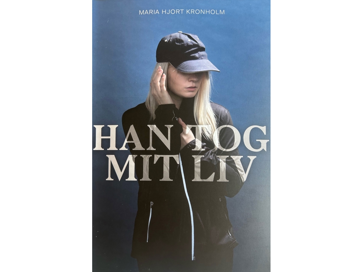 Han Tog Mit Liv | Maria Hjort Kronholm