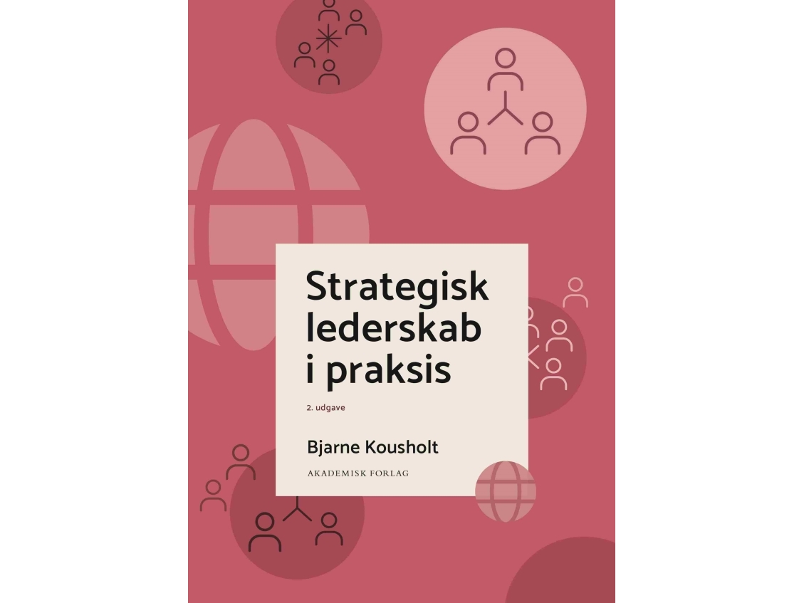 Strategisk Lederskab I Praksis | Bjarne Kousholt